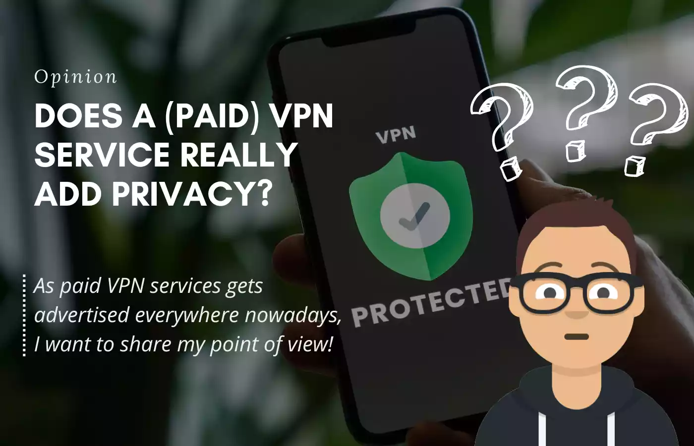 Opinion: Does a (paid) VPN Service really protect your Privacy?